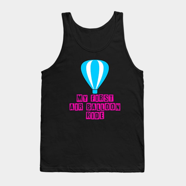 my first air balloon ride Tank Top by livania